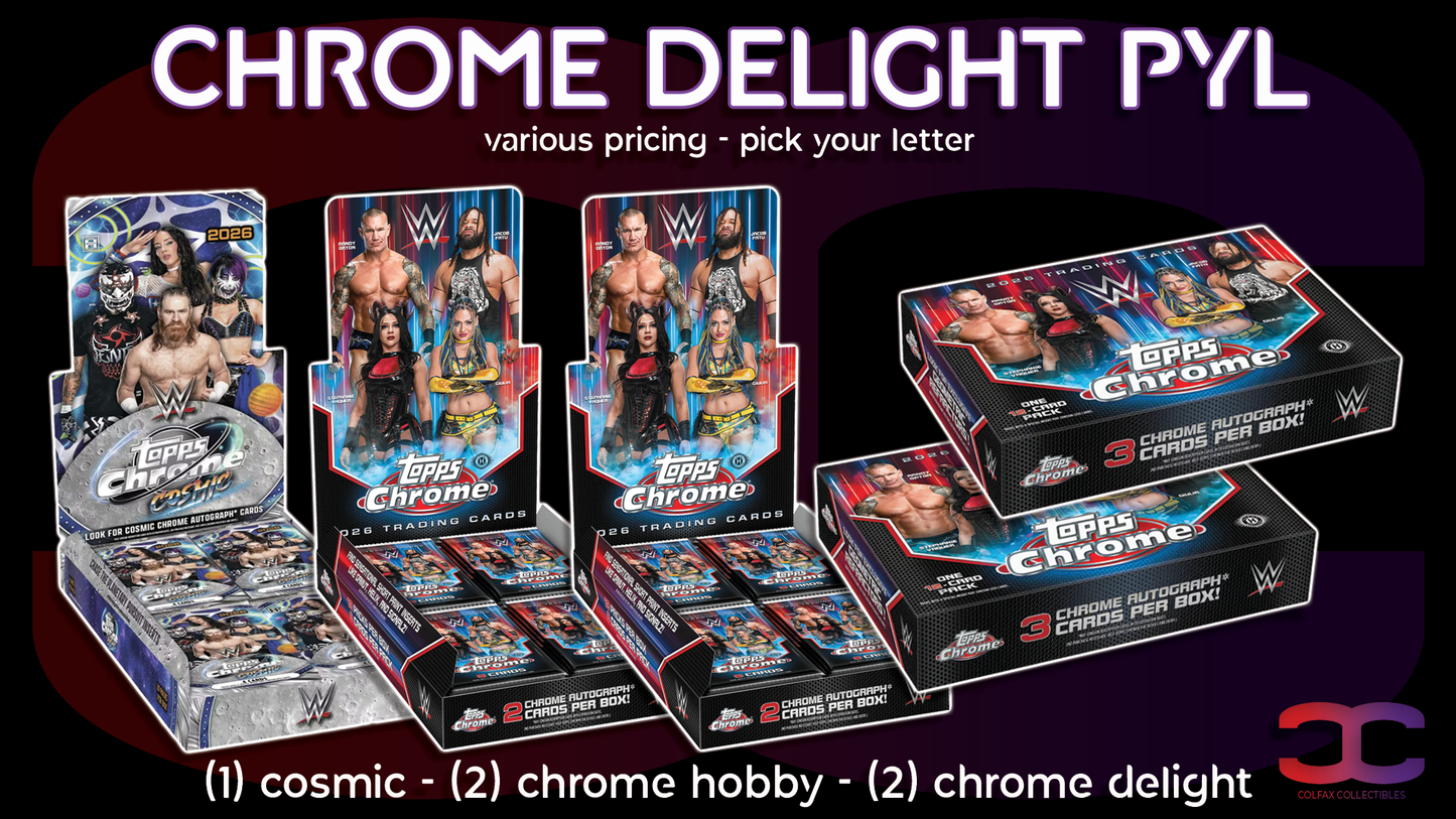 CC666 - Chrome Delight WWE PYL - Pick Your Letter/Wrestler